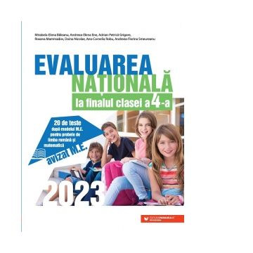 Evaluarea Nationala 2023 la finalul clasei a IV-a. 20 de teste dupa modelul M.E. pentru probele de limba romana si matematica