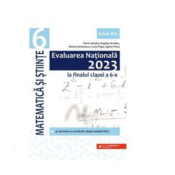 Evaluarea Nationala 2023 la finalul clasei a VI-a. Matematica si Stiinte