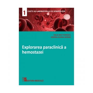 Explorarea paraclinica a hemostazei. Caietele laboratorului de hematologie 1
