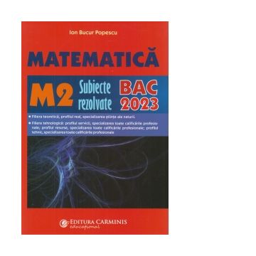 Matematica M2. Subiecte rezolvate. BAC 2023