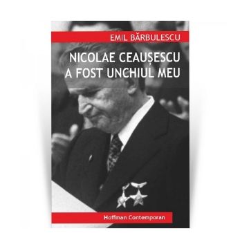 Nicolae Ceausescu a fost unchiul meu
