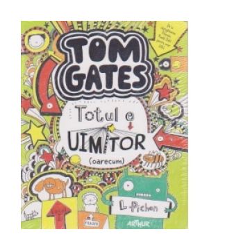 Tom Gates - Totul e uimitor (oarecum)