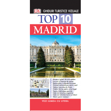 Top 10. Madrid. Ghiduri turistice vizuale