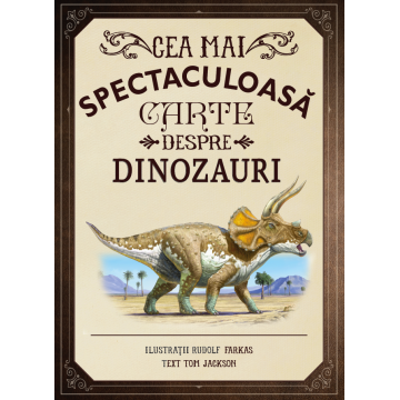 Cea mai spectaculoasă carte despre dinozauri