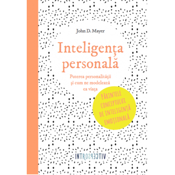 Inteligența personală. Puterea personalității și cum ne modelează ea viața