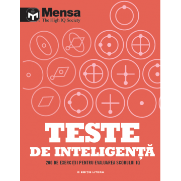 Mensa. Teste de inteligență. 200 de exerciții pentru evaluarea scorului IQ