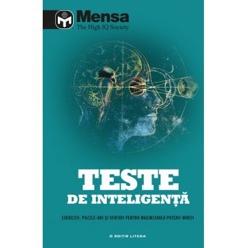 Mensa. Teste de inteligență. Exerciții, puzzle-uri și sfaturi pentru maximizarea puterii minții