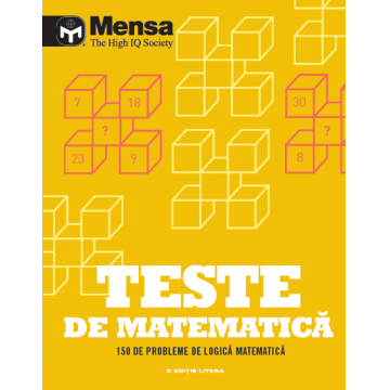 Mensa. Teste de matematică. 150 de probleme de logică matematică