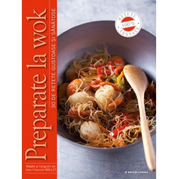 Preparate la wok. 30 de rețete gustoase și sănătoase
