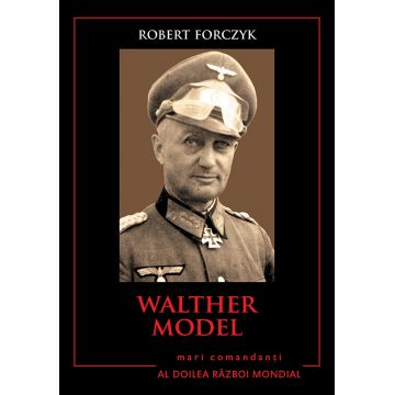 Walther Model. Mari comandanți în al Doilea Război Mondial