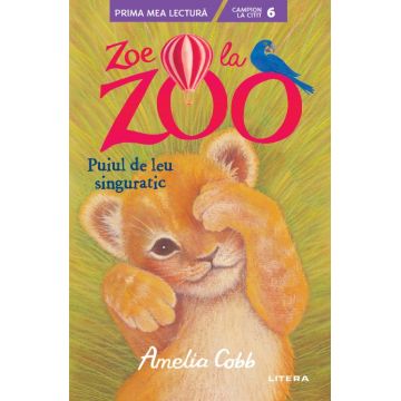 Zoe la Zoo. Puiul de leu singuratic