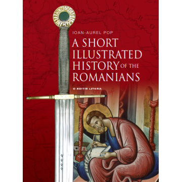 A Short Illustrated History of the Romanians
