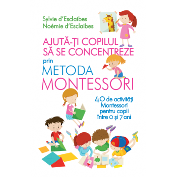 Ajută-ți copilul să se concentreze prin metoda Montessori