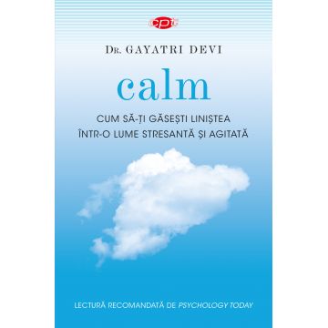 Calm. Cum să-ți găsești liniștea într-o lume stresantă și agitată. Vol. 44