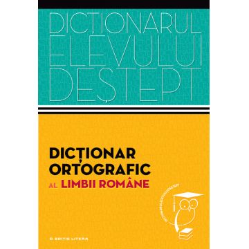 Dicționar ortografic al limbii române. Dicționarul elevului deștept