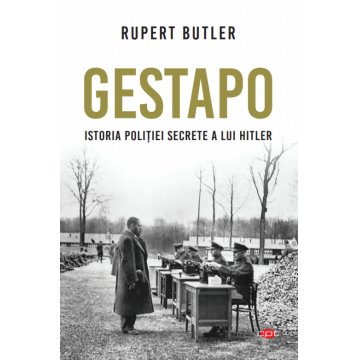 GESTAPO. Istoria poliției secrete a lui Hitler. Vol 114