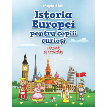 Istoria Europei pentru copiii curioși. Lectură și activități