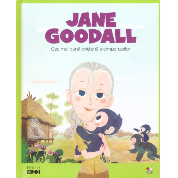 Volumul 14. MICII EROI. Jane Goodall