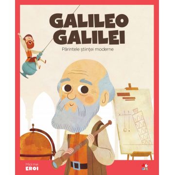 Volumul 8. MICII EROI. Galileo Galilei