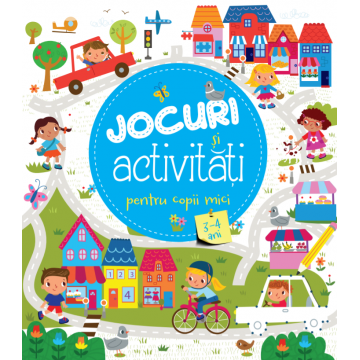 Jocuri și activități pentru copii mici (3-4 ani)