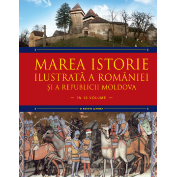 Marea istorie ilustrată a României și a Republicii Moldova. Volumul 2