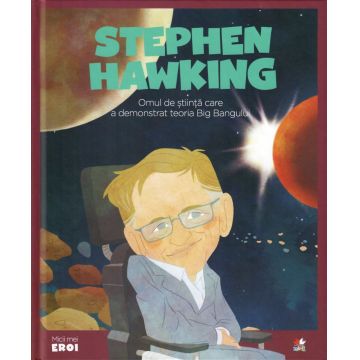Volumul 21. MICII EROI. Stephen Hawking