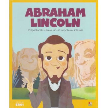 Volumul 22. MICII EROI. Abraham Lincoln