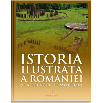 Istoria ilustrată a României și a Republicii Moldova. Din Paleolitic până în sec. al X-lea