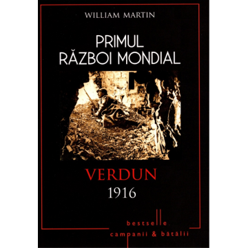 Primul Război Mondial. Verdun 1916
