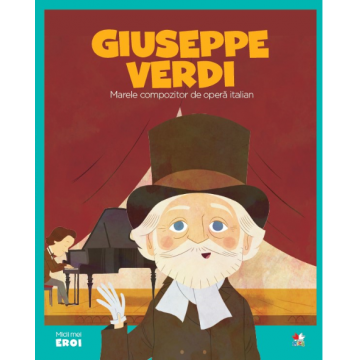 Volumul 45. MICII EROI. Giuseppe Verdi