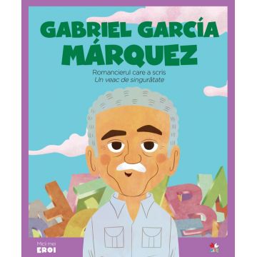 Volumul 58. MICII EROI. Gabriel García Marquez