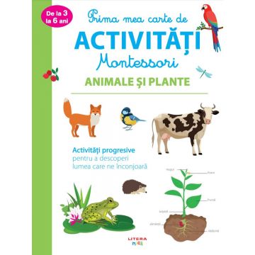 Prima mea carte de activitati Montessori. Animale și plante