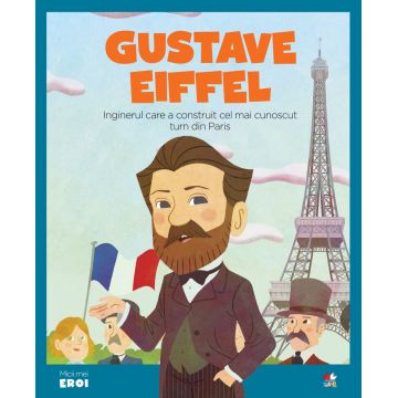 Volumul 65. MICII EROI. Gustave Eiffel