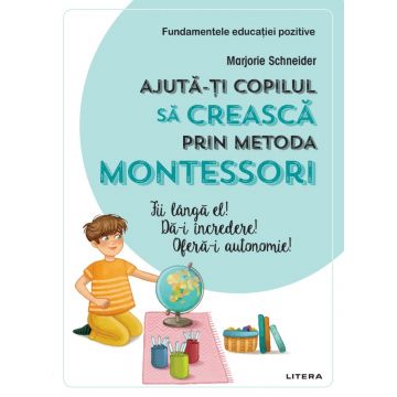 Ajuta-ti copilul sa creasca prin metoda Montessori