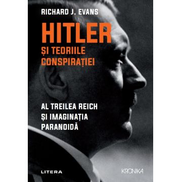 Hitler si teoriile conspiratiei. Al Treilea Reich si imaginatia paranoida