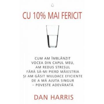 Cu 10% mai fericit - Dan Harris