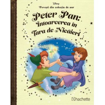 Disney. Peter Pan: Intoarcerea in Tara de Nicaieri
