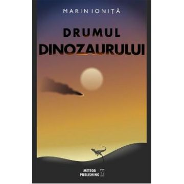 Drumul dinozaurului - Marin Ionita