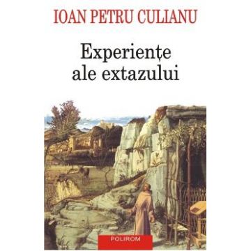 Experiente ale extazului - Ioan Petru Culianu