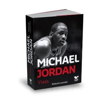 Michael Jordan. Viata - Roland Lazenby
