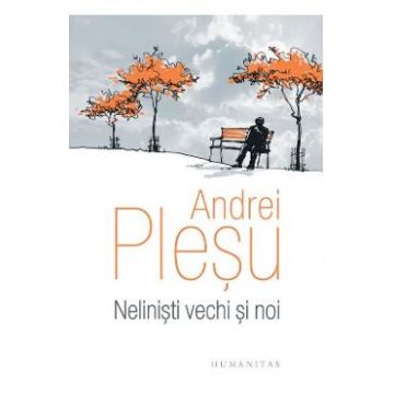 Nelinisti vechi si noi - Andrei Plesu