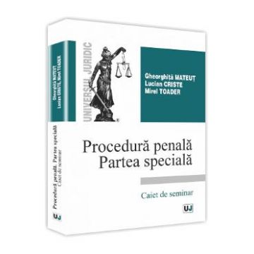 Procedura penala. Partea speciala - Gheorghita Mateut, Lucian Criste. Mirel Toader