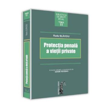 Protectia penala a vietii private - Radu Slavoiu
