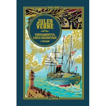 Volumul 30. Jules Verne. Testamentul unui excentric. I. Cei sase