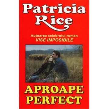 Aproape perfect - Patricia Rice