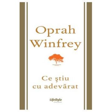 Ce stiu cu adevarat - Oprah Winfrey