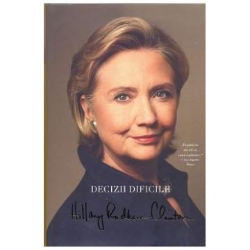Decizii dificile - Hillary Rodham Clinton