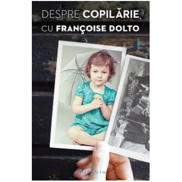 Despre copilarie cu Francoise Dolto