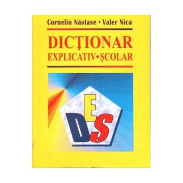 Dictionar explicativ scolar - Corneliu Nastase, Valer Nica