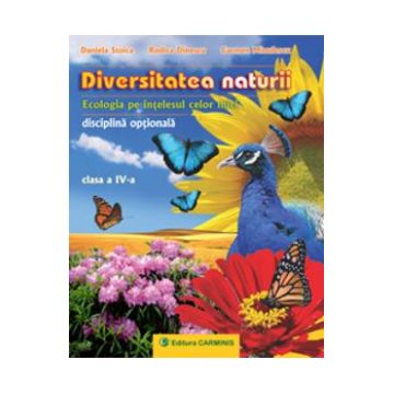 Diversitatea naturii - Clasa 4 - Daniela Stoica, Rodica Dinescu